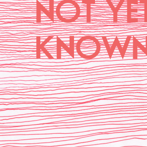 NOT YET KNOWNcover